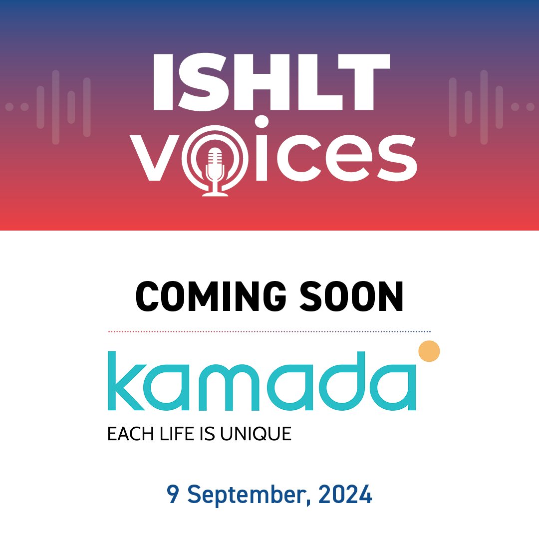 ISHLT Voices Podcast from Kamada Coming 9 September, 2024