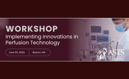 ASTS Workshop: Implementing Innovations in Perfusion Technologies | 20 June, 2026