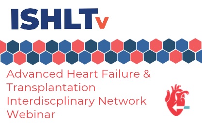 Advanced Heart Failure & Transplantation Interdisciplinary Network Webinar