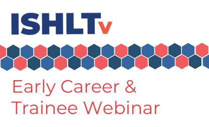 ISHLT Early Career & Trainee Webinar