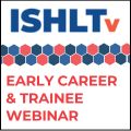 ISHLT Webinar from the Early Career & Trainee Committee