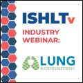 ISHLTv Industry Webinar from Lung Bioengineering
