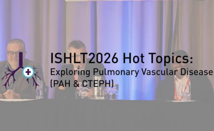 ISHLT2026 Hot Topics: Exploring Pulmonary Vascular Diseae (PAH   CTEPH)