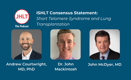 ISHLT Consensus Statement on Short Telomere Syndrome and Lung Transplantation on the JHLT podcast with author headshots