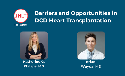 Barriers and Opportunities in DCD Heart Transplant image featuring Katherine Phillips and Brian Wayda headshots and JHLT logo