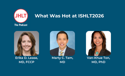 What Was Hot at ISHLT2026 episode of JHLT the podcast