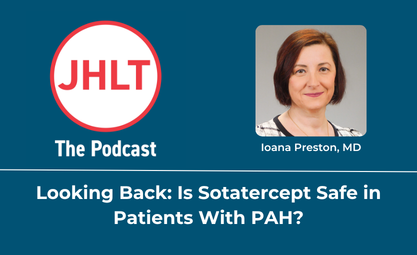 Rerelease of JHLT podcast episode about Sotatercept in patients with PAH