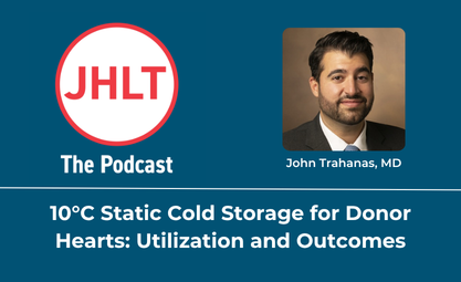 August 2026 JHLT Podcast regarding static cold storage for donor hearts
