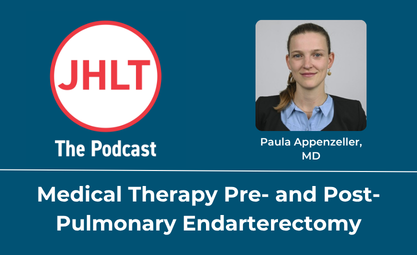 Medical Therapy Pre- and Post-Pulmonary Endarterectomy with Paula Appenzeller on JHLT the Podcast